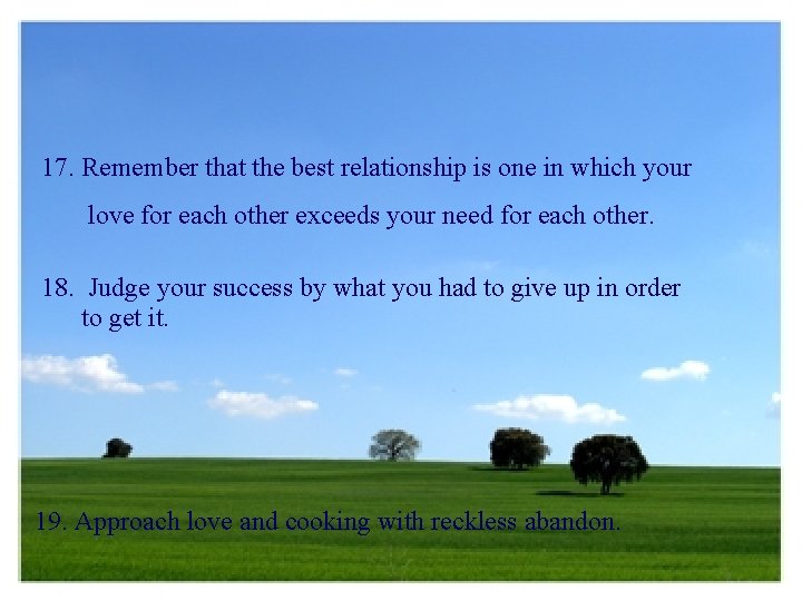 17. Remember that the best relationship is one in which your love for each