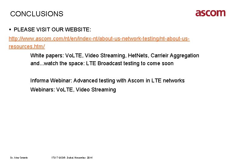 CONCLUSIONS § PLEASE VISIT OUR WEBSITE: http: //www. ascom. com/nt/en/index-nt/about-us-network-testing/nt-about-usresources. htm/ White papers: Vo.