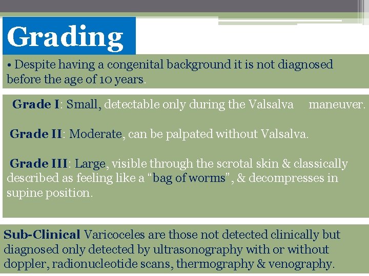 Grading • Despite having a congenital background it is not diagnosed before the age