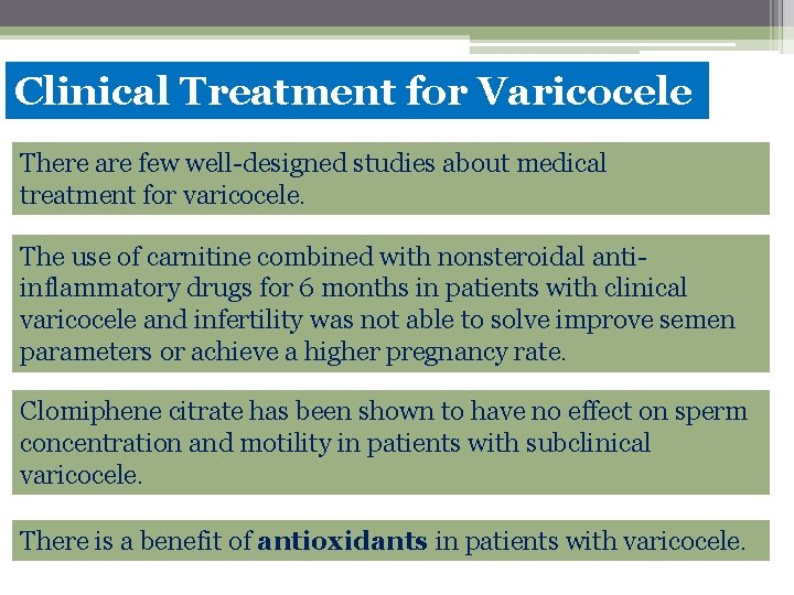 Clinical Treatment for Varicocele There are few well-designed studies about medical treatment for varicocele.