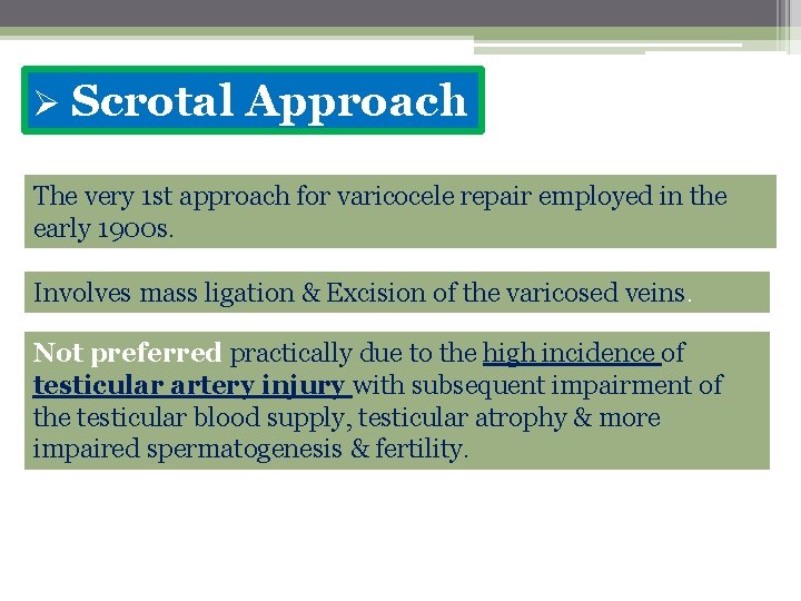 Ø Scrotal Approach The very 1 st approach for varicocele repair employed in the