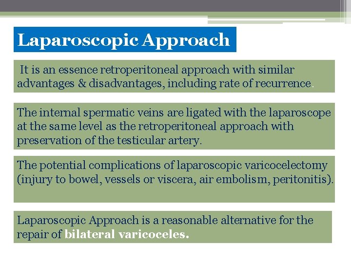 Laparoscopic Approach It is an essence retroperitoneal approach with similar advantages & disadvantages, including