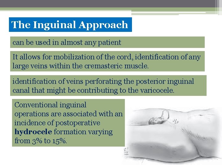 The Inguinal Approach can be used in almost any patient It allows for mobilization