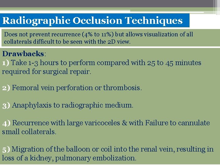 Radiographic Occlusion Techniques Does not prevent recurrence (4% to 11%) but allows visualization of