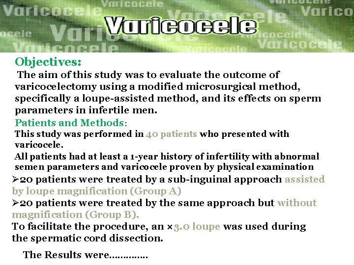 Objectives: The aim of this study was to evaluate the outcome of varicocelectomy using