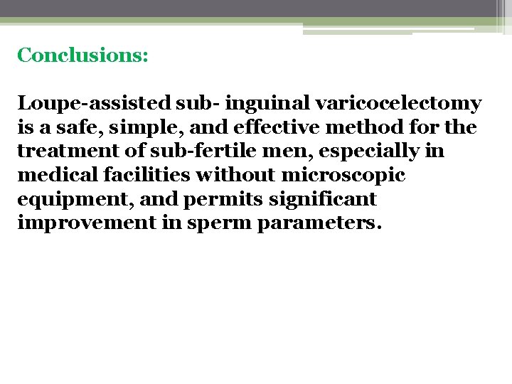 Conclusions: Loupe-assisted sub- inguinal varicocelectomy is a safe, simple, and effective method for the