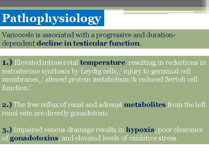 Pathophysiology Varicocele is associated with a progressive and durationdependent decline in testicular function. 1.
