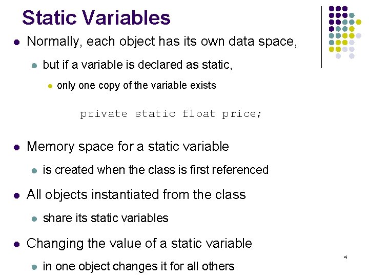 Static Variables l Normally, each object has its own data space, l but if