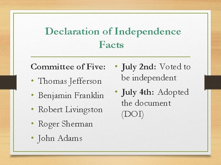 Declaration of Independence Facts Committee of Five: • July 2 nd: Voted to be
