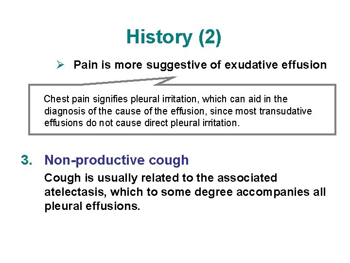 History (2) Ø Pain is more suggestive of exudative effusion Chest pain signifies pleural History (2) Ø Pain is more suggestive of exudative effusion Chest pain signifies pleural