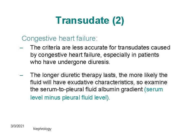 Transudate (2) Congestive heart failure: – The criteria are less accurate for transudates caused Transudate (2) Congestive heart failure: – The criteria are less accurate for transudates caused