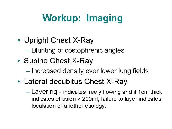 Workup: Imaging • Upright Chest X-Ray – Blunting of costophrenic angles • Supine Chest Workup: Imaging • Upright Chest X-Ray – Blunting of costophrenic angles • Supine Chest