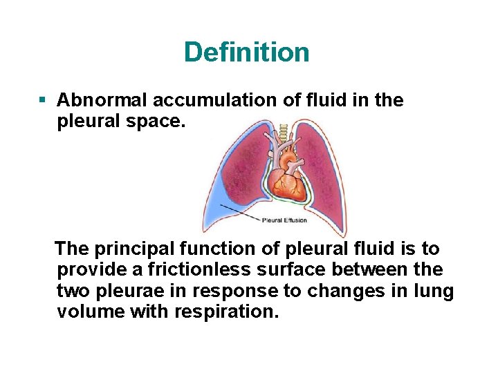Definition § Abnormal accumulation of fluid in the pleural space. The principal function of Definition § Abnormal accumulation of fluid in the pleural space. The principal function of