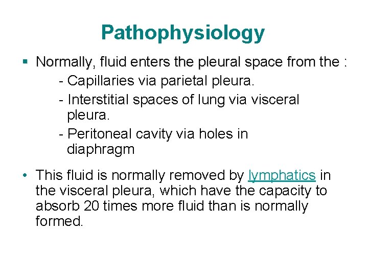 Pathophysiology § Normally, fluid enters the pleural space from the : - Capillaries via Pathophysiology § Normally, fluid enters the pleural space from the : - Capillaries via