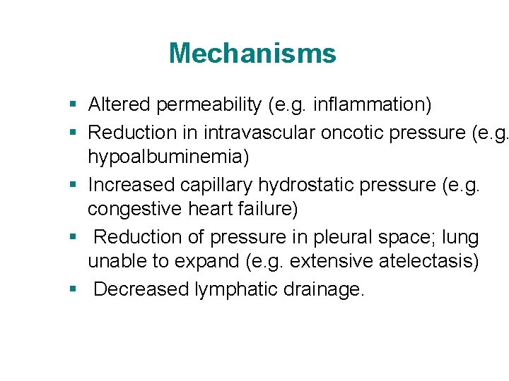 Mechanisms § Altered permeability (e. g. inflammation) § Reduction in intravascular oncotic pressure (e. Mechanisms § Altered permeability (e. g. inflammation) § Reduction in intravascular oncotic pressure (e.