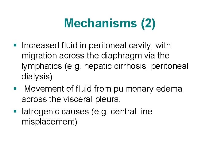 Mechanisms (2) § Increased fluid in peritoneal cavity, with migration across the diaphragm via Mechanisms (2) § Increased fluid in peritoneal cavity, with migration across the diaphragm via