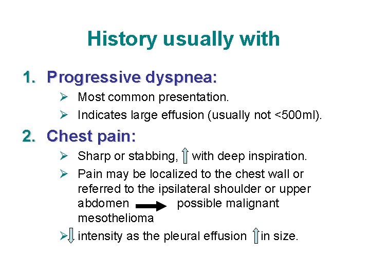 History usually with 1. Progressive dyspnea: Ø Most common presentation. Ø Indicates large effusion History usually with 1. Progressive dyspnea: Ø Most common presentation. Ø Indicates large effusion
