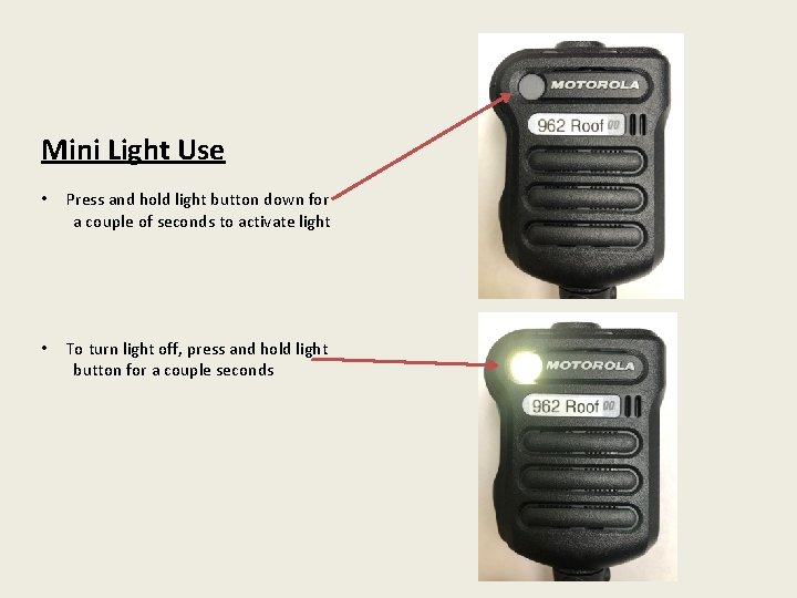 Mini Light Use • Press and hold light button down for a couple of
