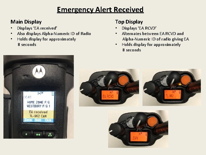 Emergency Alert Received Main Display • • • Displays ‘EA received’ Also displays Alpha-Numeric