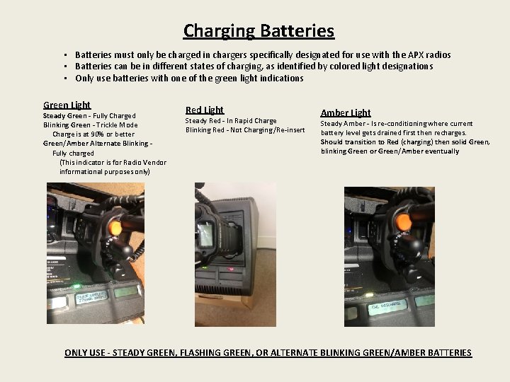 Charging Batteries • Batteries must only be charged in chargers specifically designated for use