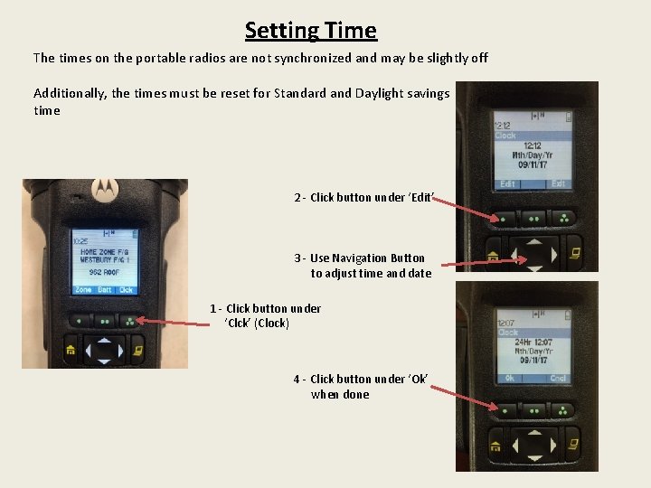 Setting Time The times on the portable radios are not synchronized and may be