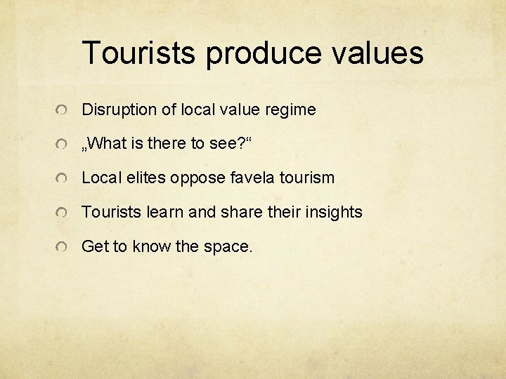 Tourists produce values Disruption of local value regime „What is there to see? “
