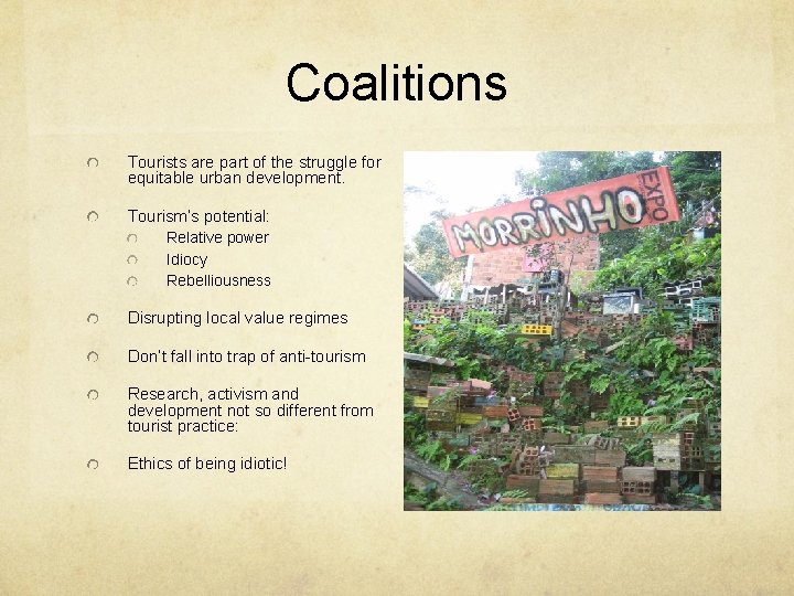 Coalitions Tourists are part of the struggle for equitable urban development. Tourism’s potential: Relative