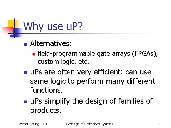 Why use u. P? n Alternatives: n n n field-programmable gate arrays (FPGAs), custom