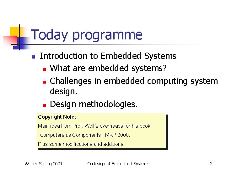 Today programme n Introduction to Embedded Systems n What are embedded systems? n Challenges