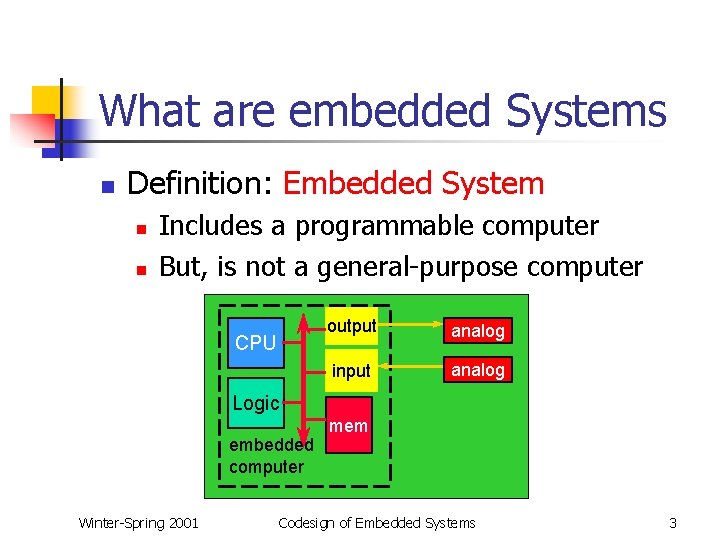 What are embedded Systems n Definition: Embedded System n n Includes a programmable computer