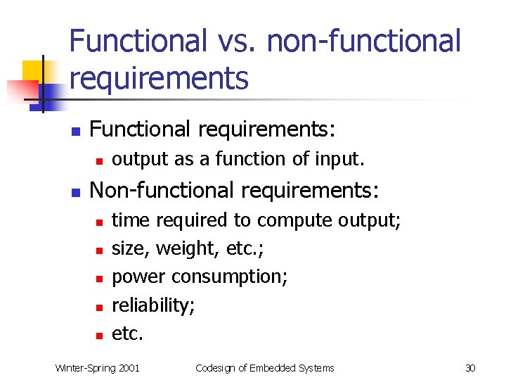 Functional vs. non-functional requirements n Functional requirements: n n output as a function of