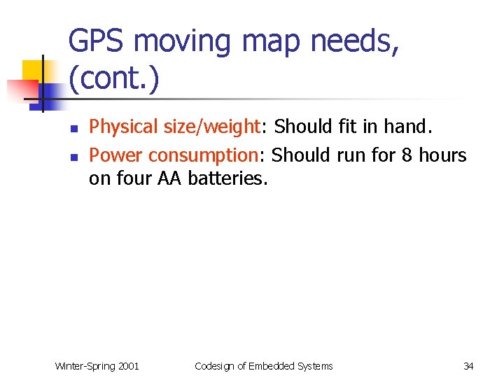 GPS moving map needs, (cont. ) n n Physical size/weight: Should fit in hand.