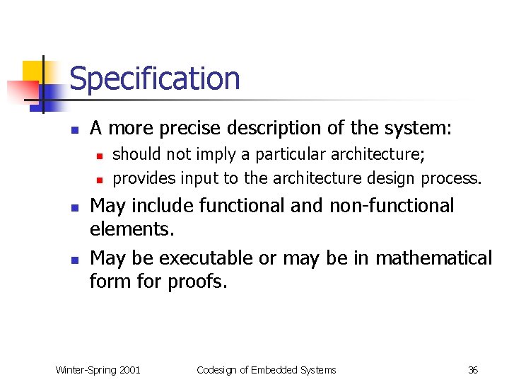 Specification n A more precise description of the system: n n should not imply