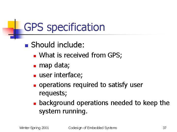 GPS specification n Should include: n n n What is received from GPS; map