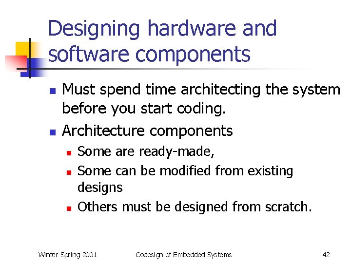 Designing hardware and software components n n Must spend time architecting the system before