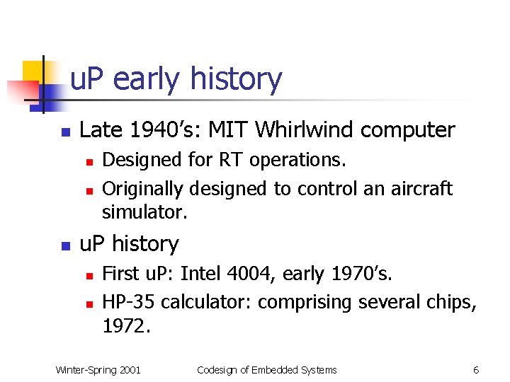 u. P early history n Late 1940’s: MIT Whirlwind computer n n n Designed