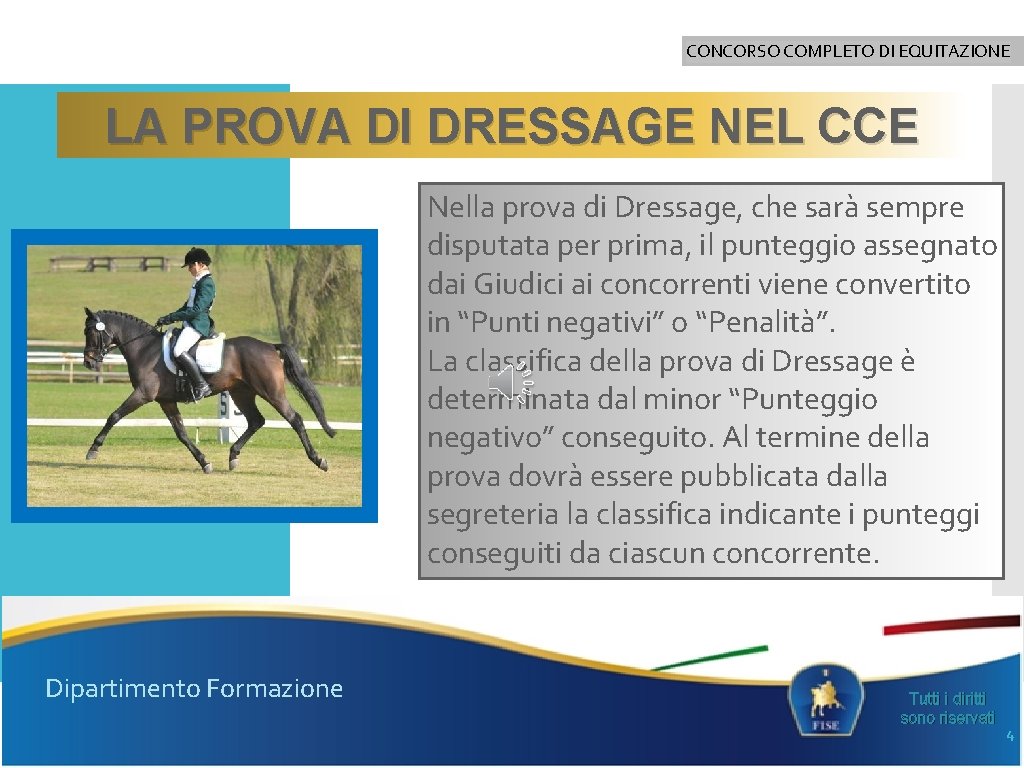 CONCORSO COMPLETO DI EQUITAZIONE LA PROVA DI DRESSAGE NEL CCE Nella prova di Dressage,