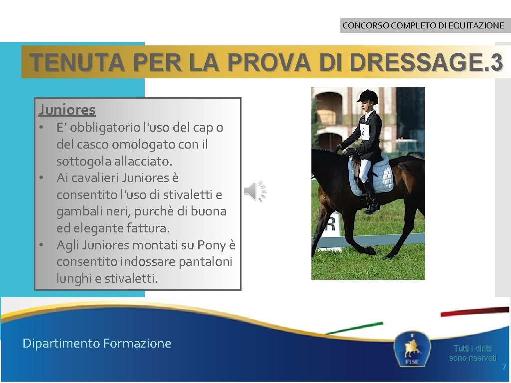 CONCORSO COMPLETO DI EQUITAZIONE TENUTA PER LA PROVA DI DRESSAGE. 3 Juniores • E’