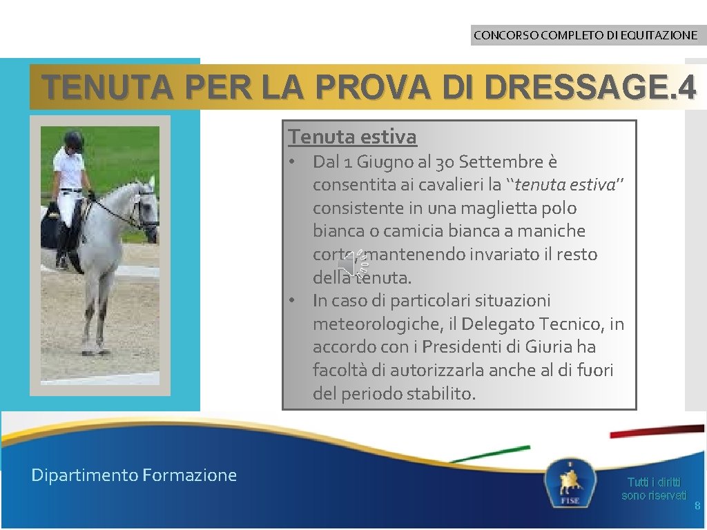 CONCORSO COMPLETO DI EQUITAZIONE TENUTA PER LA PROVA DI DRESSAGE. 4 Tenuta estiva •