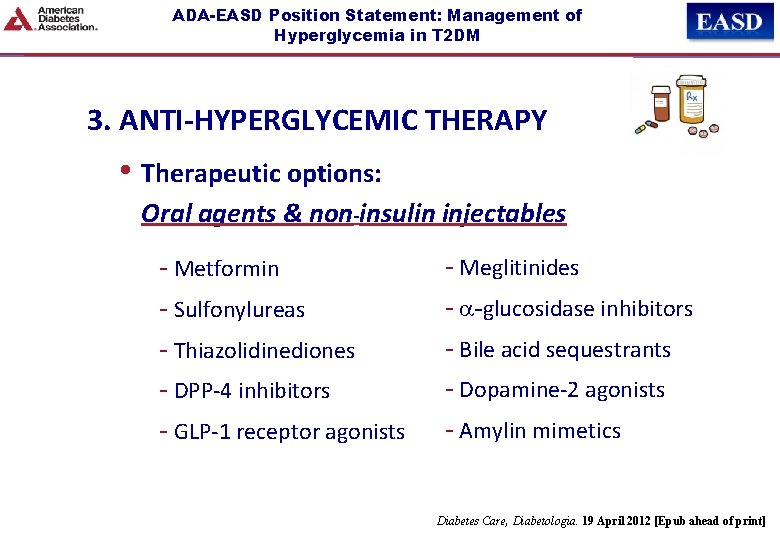 ADA-EASD Position Statement: Management of Hyperglycemia in T 2 DM 3. ANTI-HYPERGLYCEMIC THERAPY •