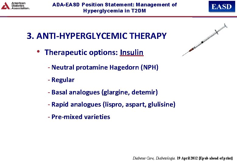 ADA-EASD Position Statement: Management of Hyperglycemia in T 2 DM 3. ANTI-HYPERGLYCEMIC THERAPY •
