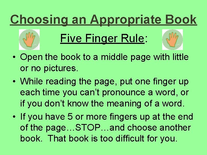 Choosing an Appropriate Book Five Finger Rule: • Open the book to a middle