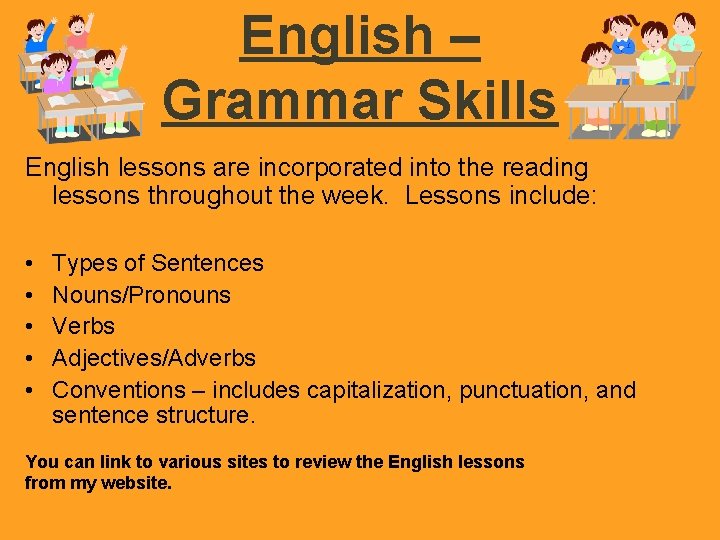 English – Grammar Skills English lessons are incorporated into the reading lessons throughout the
