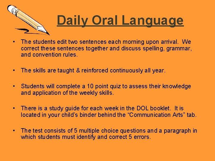 Daily Oral Language • The students edit two sentences each morning upon arrival. We