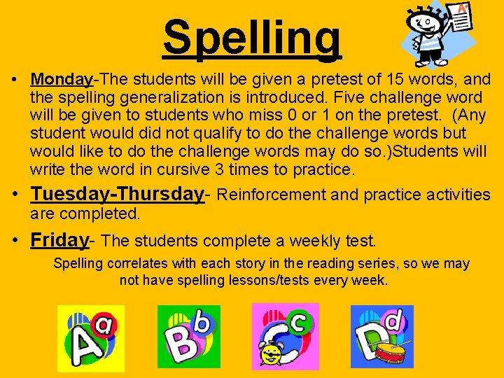 Spelling • Monday-The students will be given a pretest of 15 words, and the