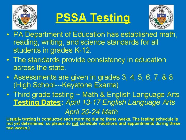 PSSA Testing • PA Department of Education has established math, reading, writing, and science