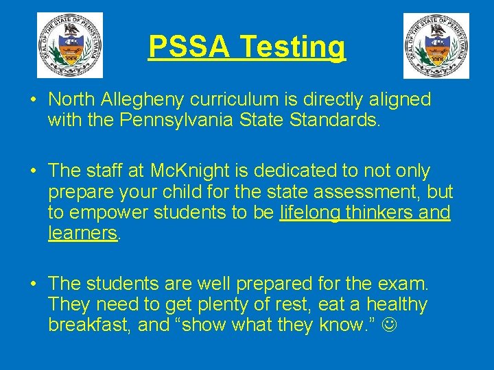 PSSA Testing • North Allegheny curriculum is directly aligned with the Pennsylvania State Standards.