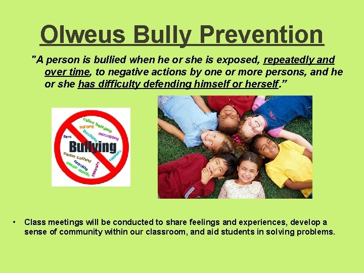 Olweus Bully Prevention "A person is bullied when he or she is exposed, repeatedly