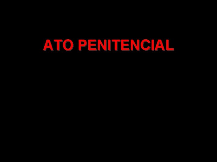ATO PENITENCIAL ATO PENITENCIAL