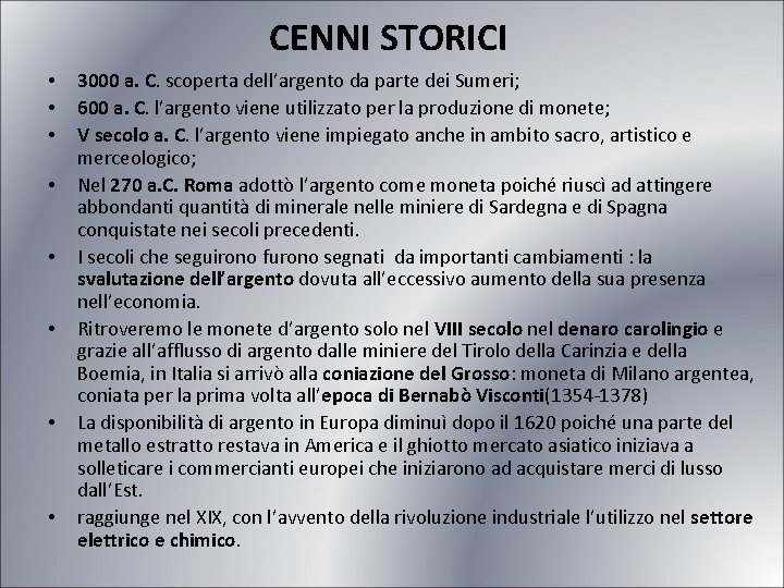 CENNI STORICI • • 3000 a. C. scoperta dell’argento da parte dei Sumeri; 600